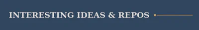 Interesting Ideas & Repos