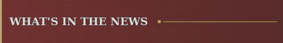 What&rsquo;s in the News